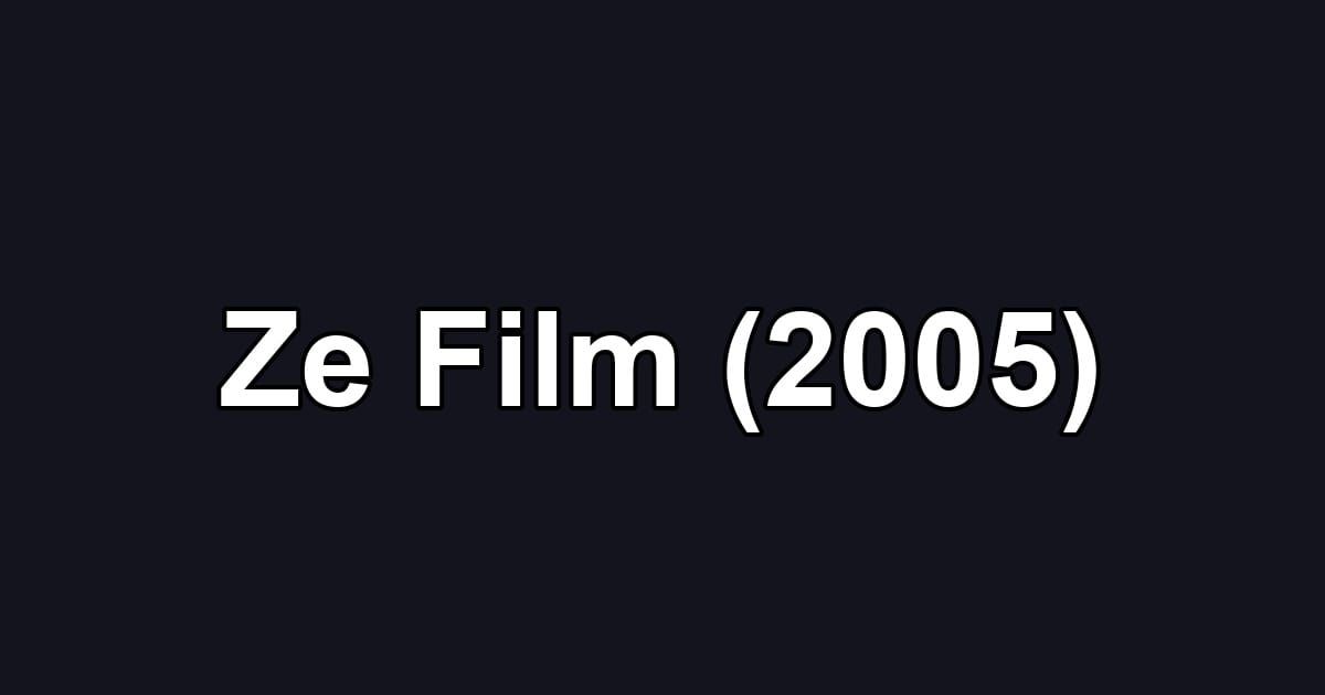 Ze Film (2005)