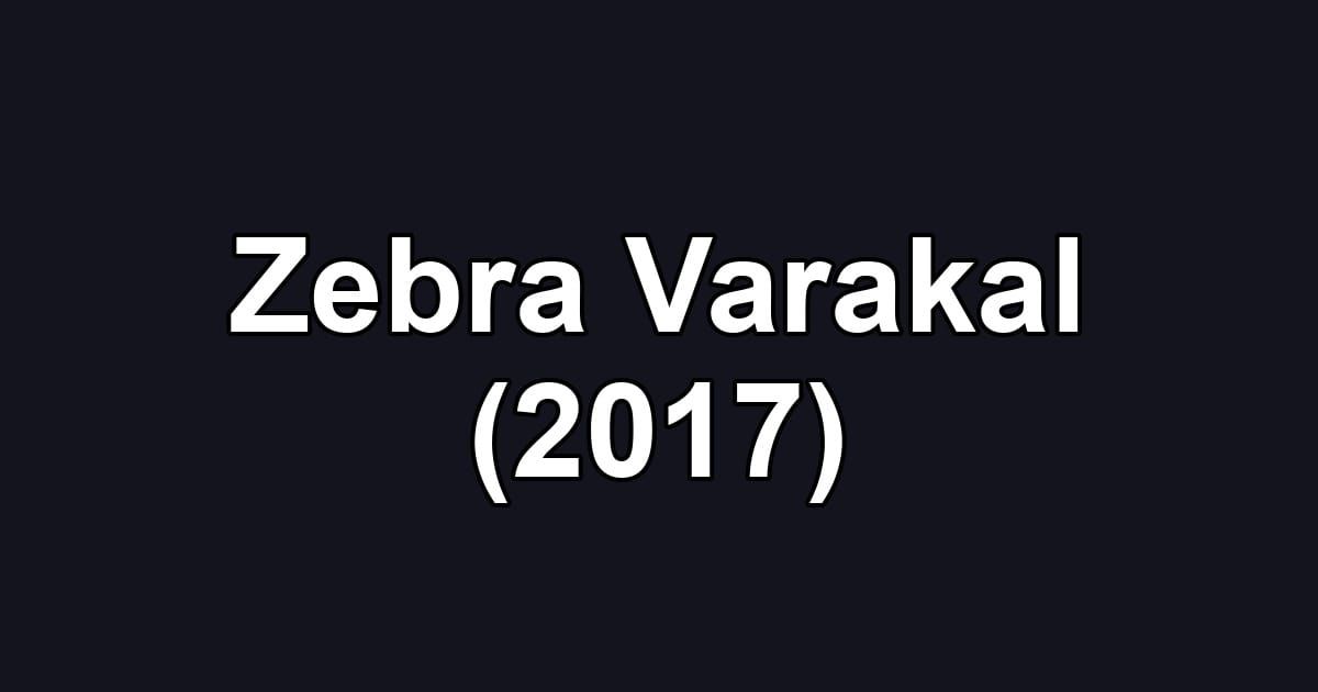 Zebra Varakal (2017)