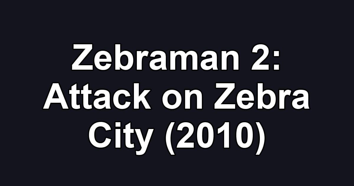 Zebraman 2: Attack on Zebra City (2010)