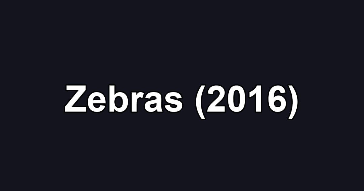 Zebras (2016)