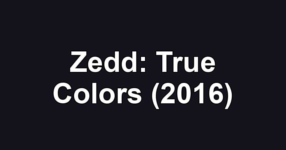 Zedd: True Colors (2016)