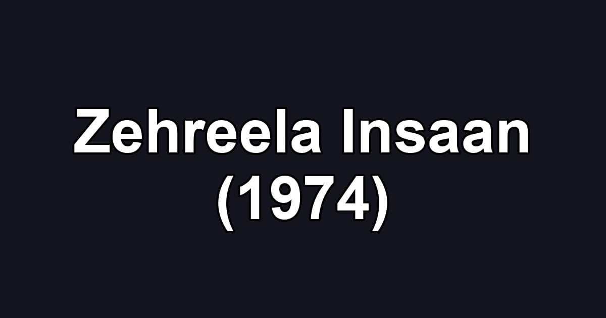 Zehreela Insaan (1974)