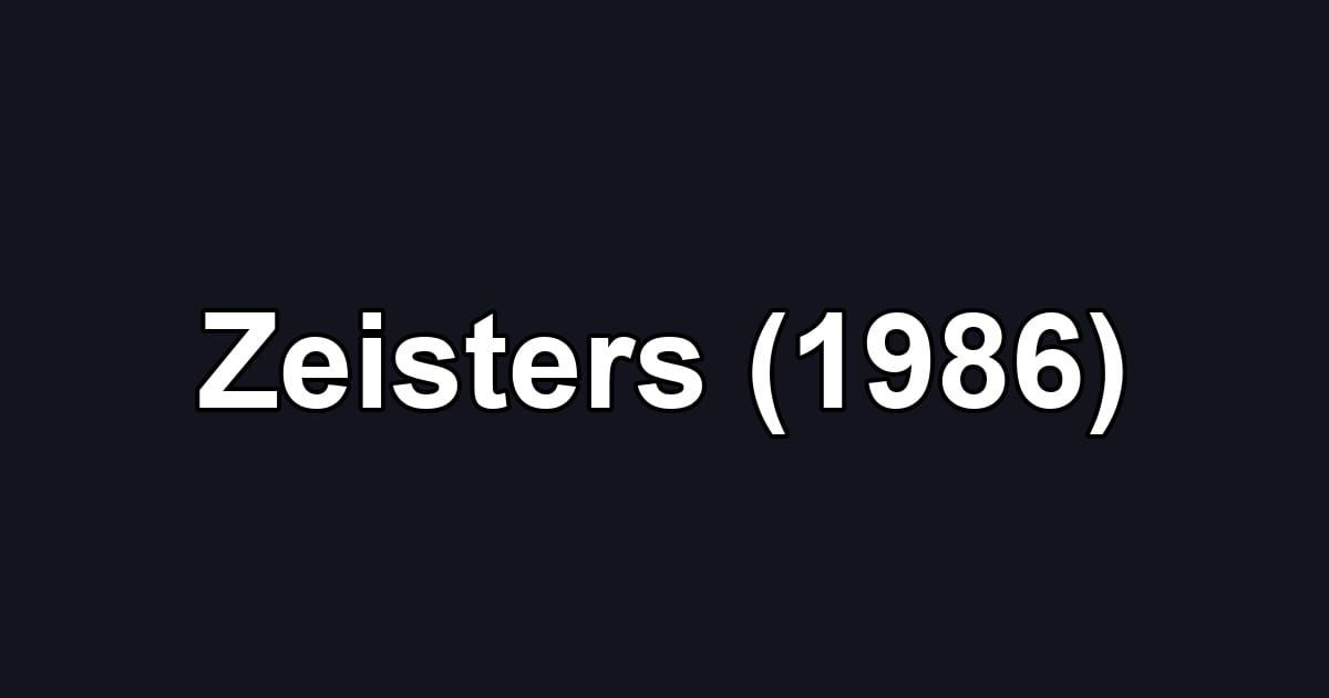 Zeisters (1986)
