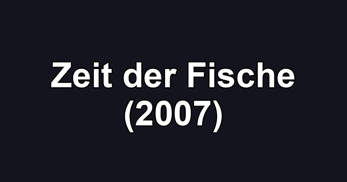 Zeit der Fische (2007)