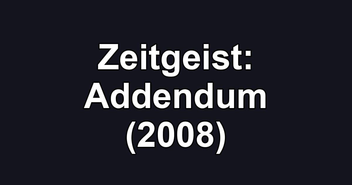 Zeitgeist: Addendum (2008)