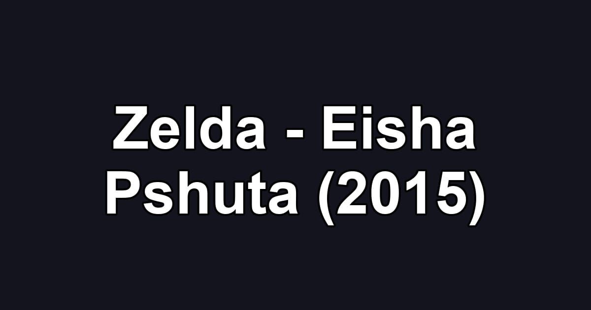 Zelda - Eisha Pshuta (2015)