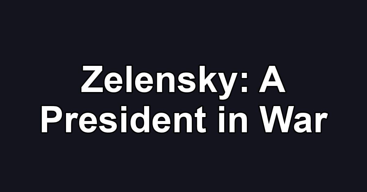 Zelensky: A President in War