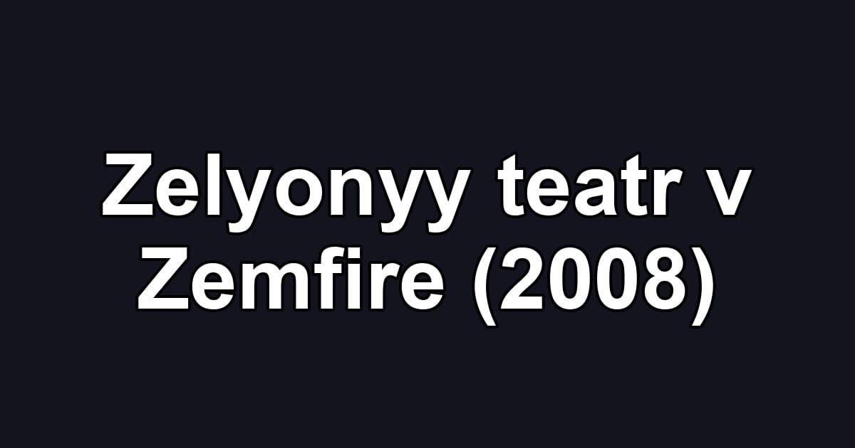 Zelyonyy teatr v Zemfire (2008)