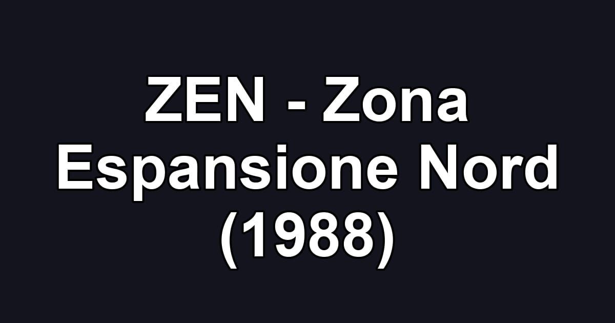 ZEN - Zona Espansione Nord (1988)
