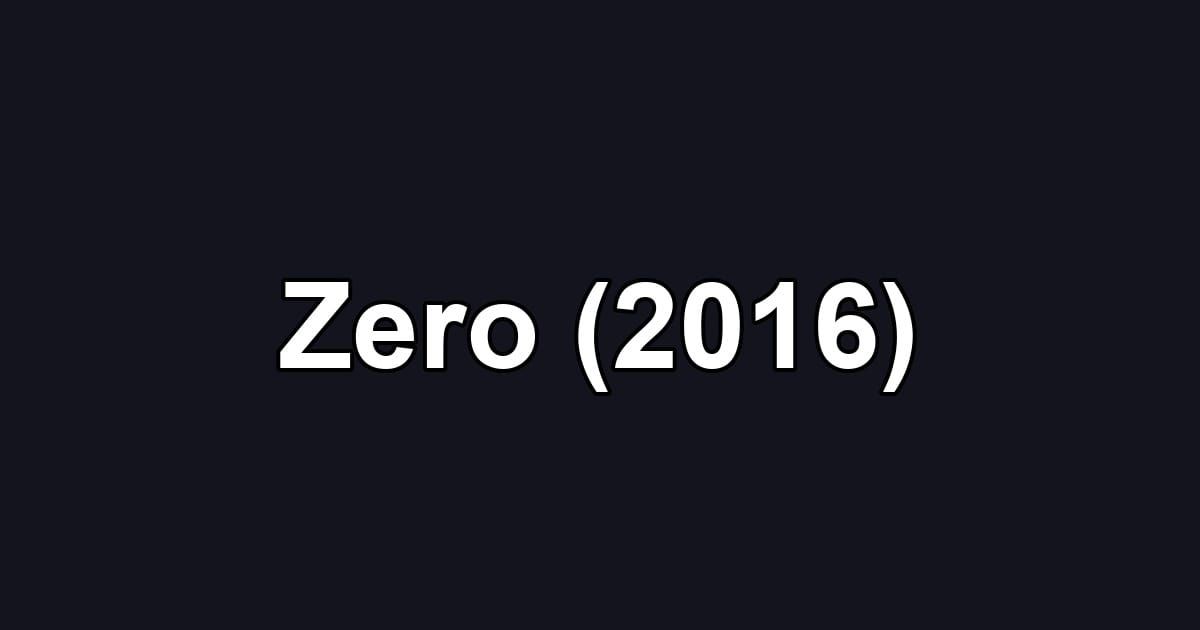 Zero (2016)