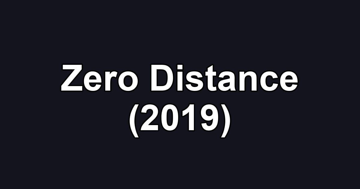 Zero Distance (2019)