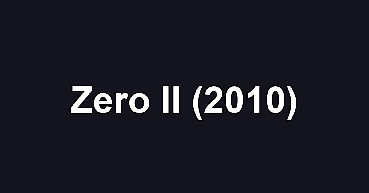 Zero II (2010)