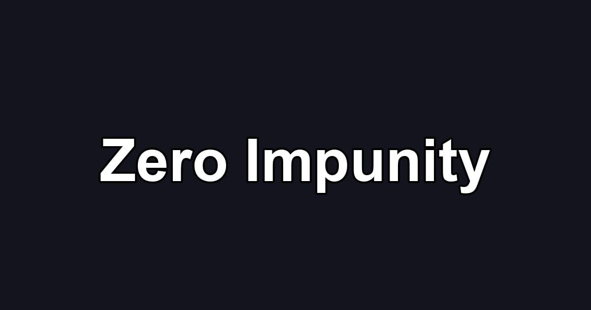 Zero Impunity