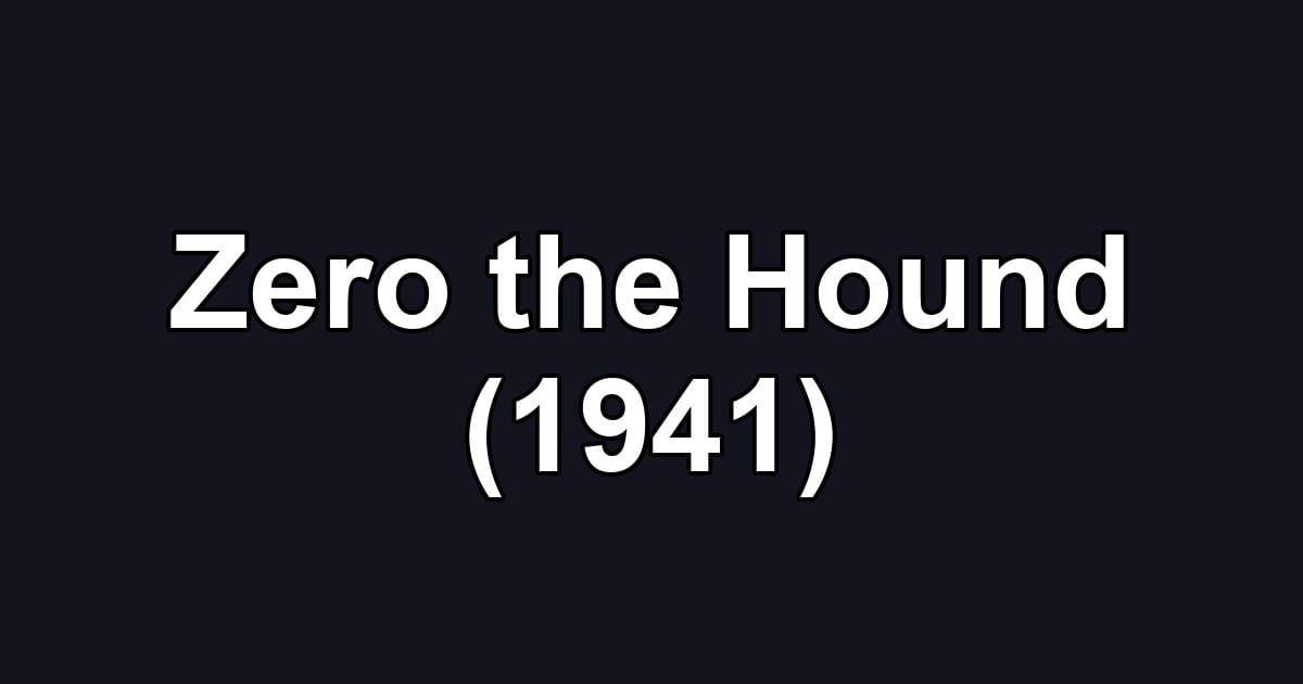 Zero the Hound (1941)