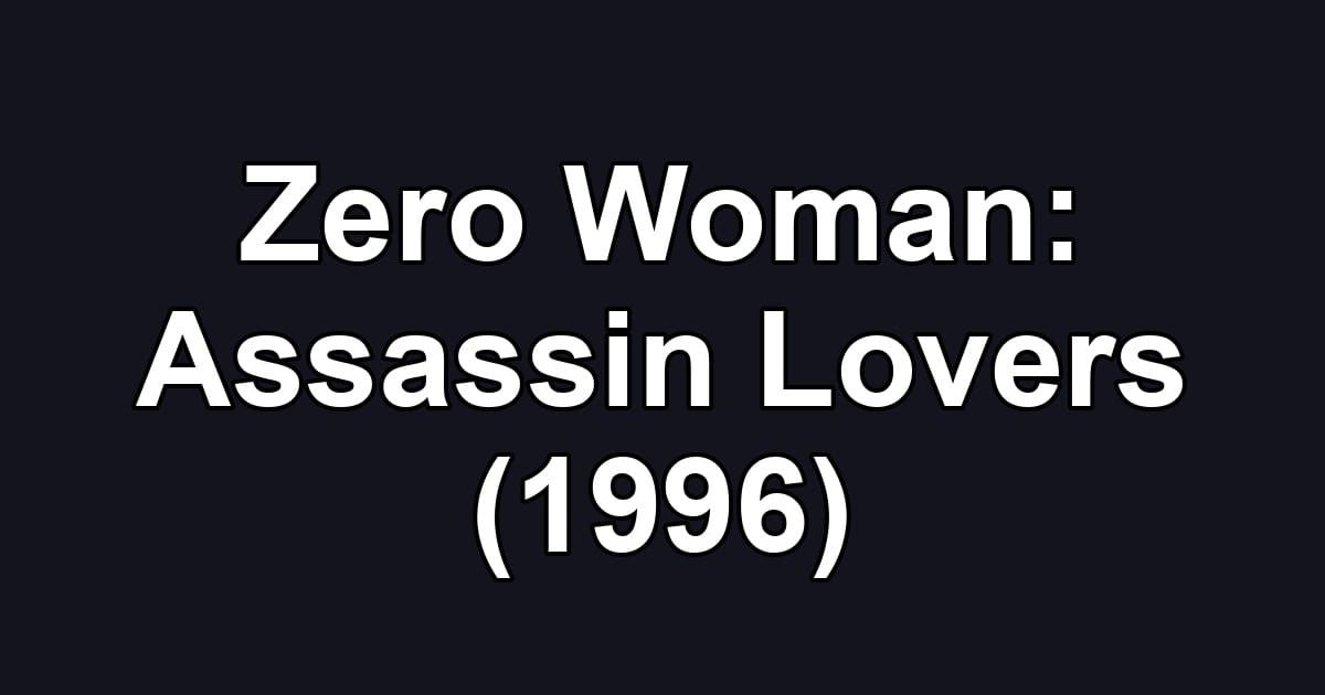Zero Woman: Assassin Lovers (1996)