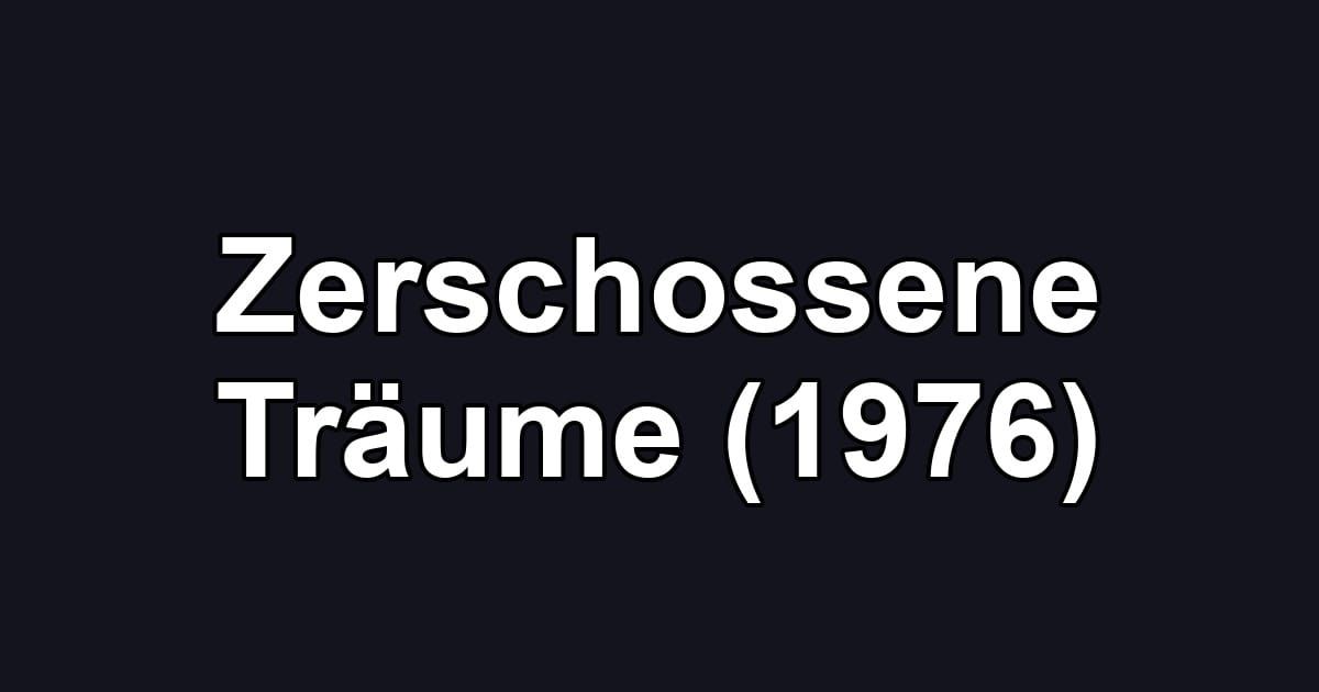 Zerschossene Träume (1976)