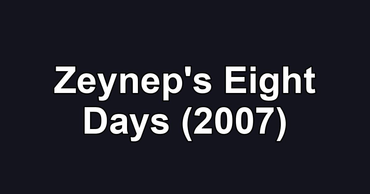 Zeynep's Eight Days (2007)