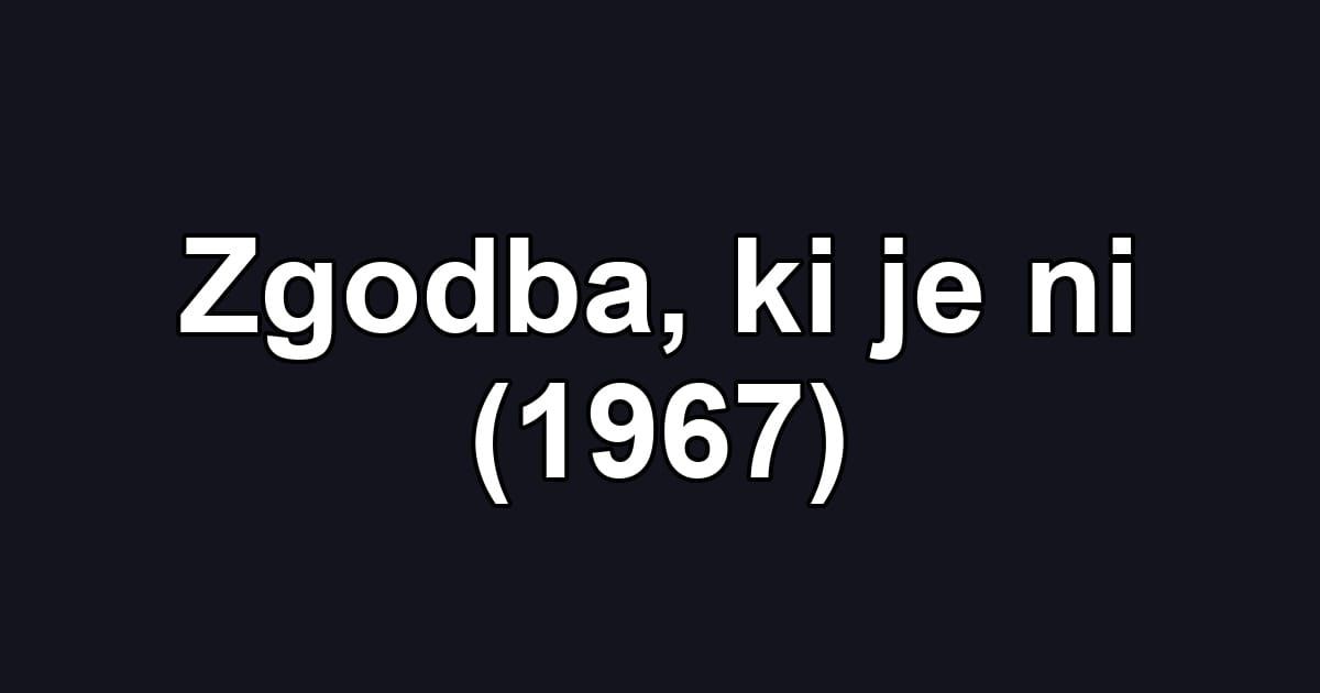 Zgodba, ki je ni (1967)