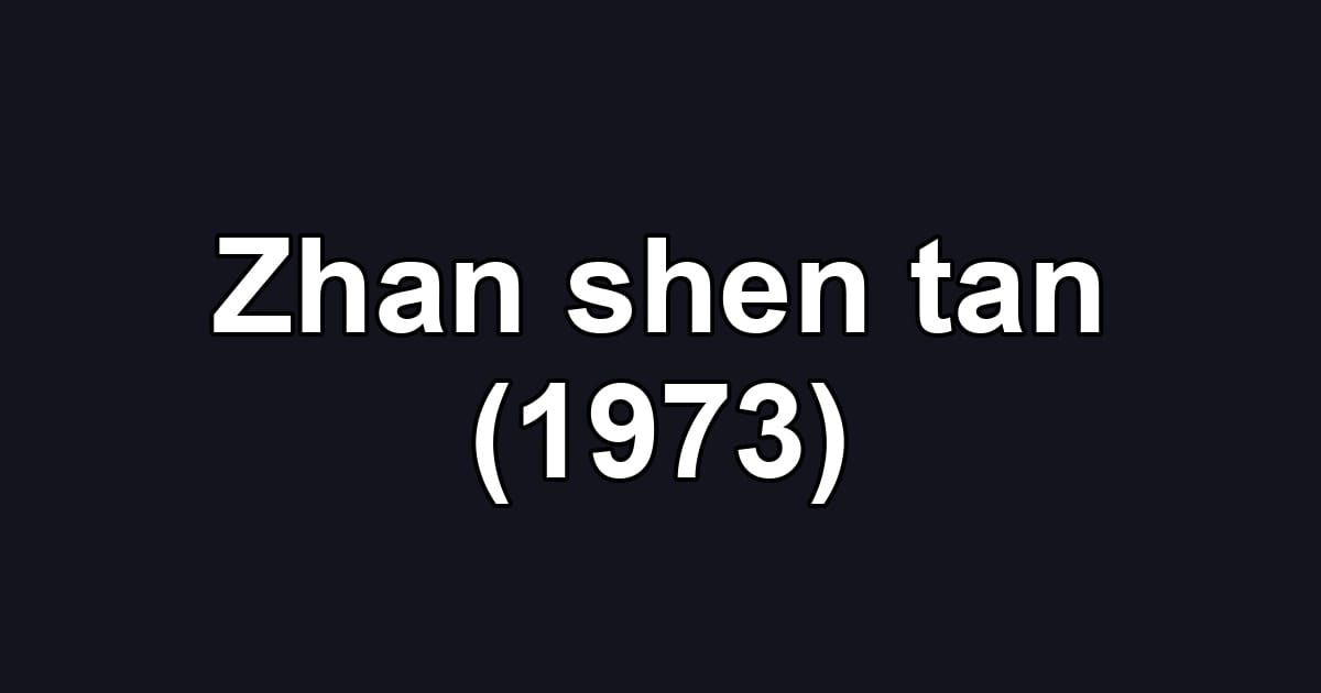 Zhan shen tan (1973)