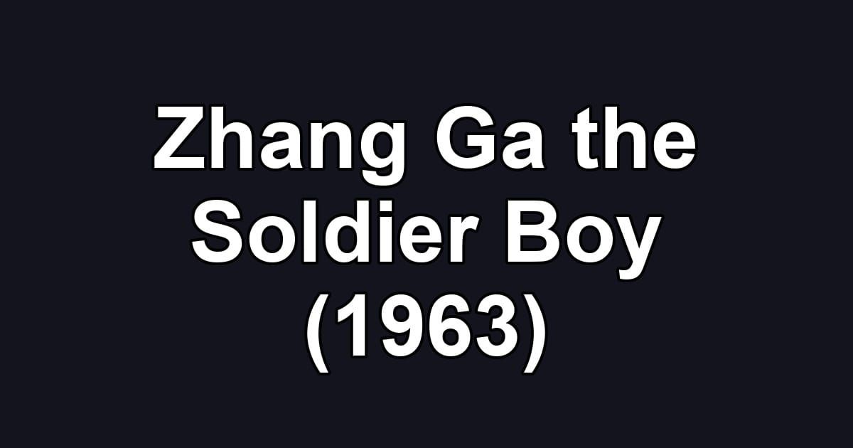 Zhang Ga the Soldier Boy (1963)