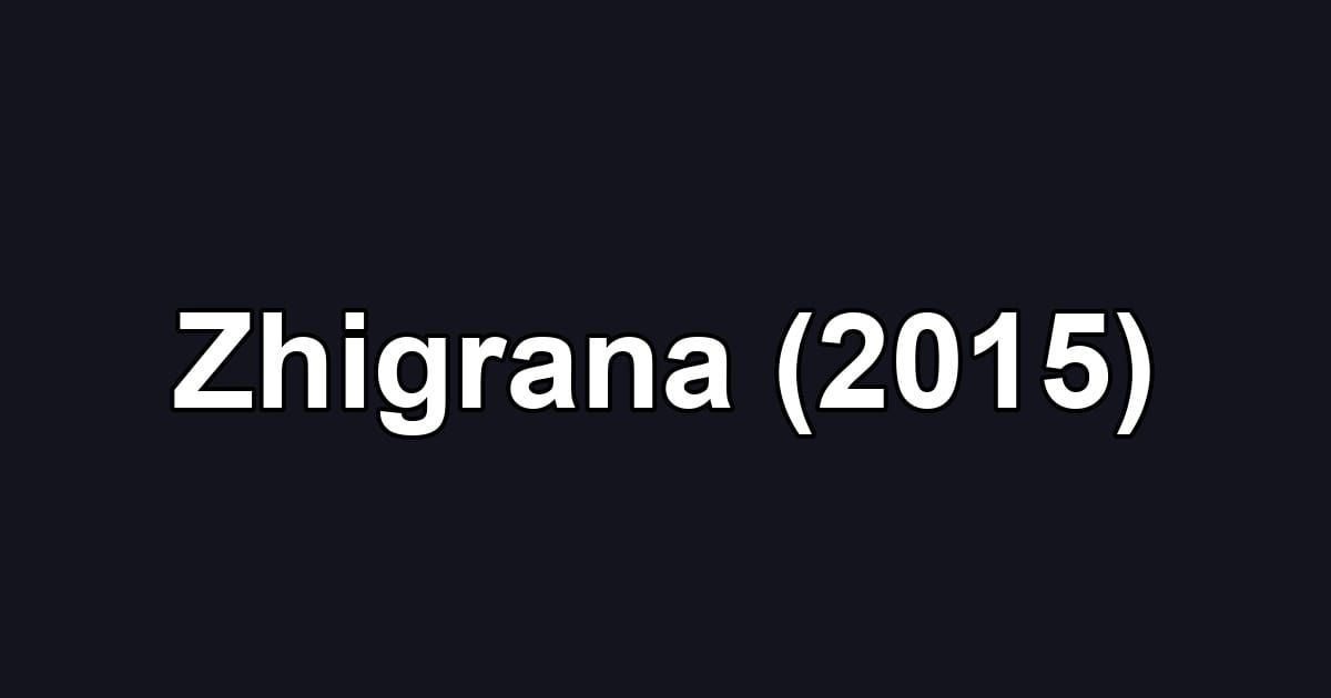 Zhigrana (2015)