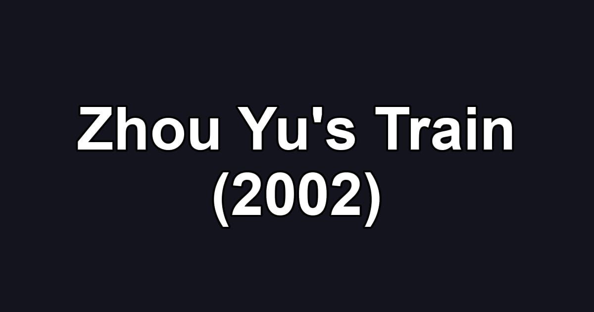 Zhou Yu's Train (2002)