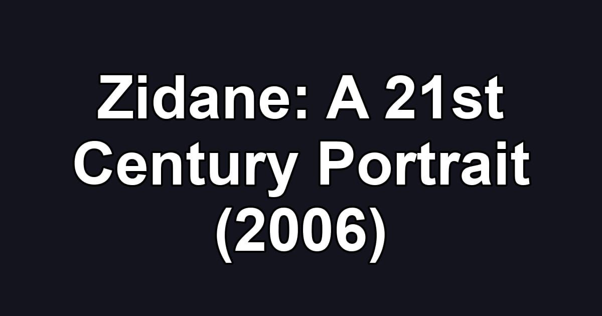 Zidane: A 21st Century Portrait (2006)