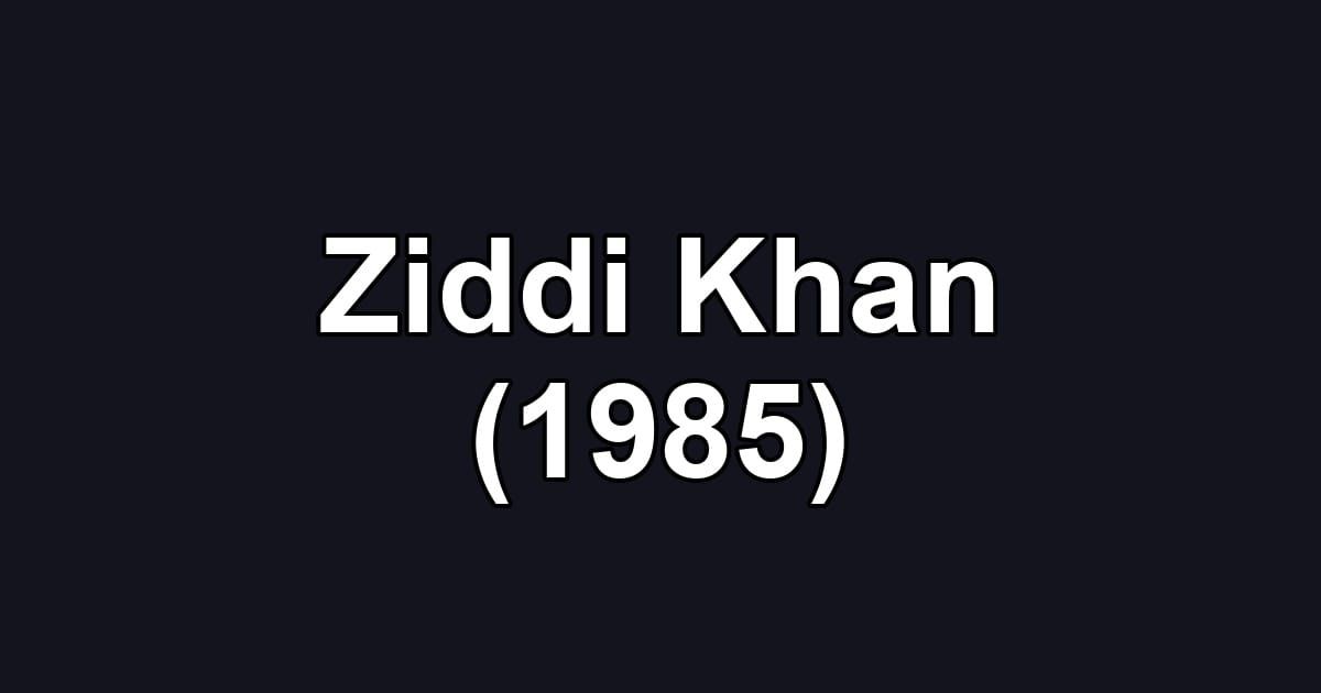 Ziddi Khan (1985)