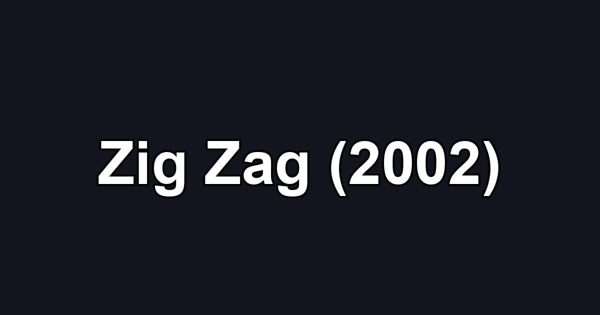Zig Zag (2002)