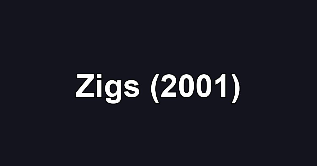 Zigs (2001)