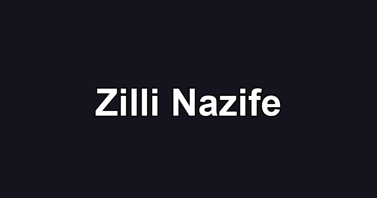Zilli Nazife