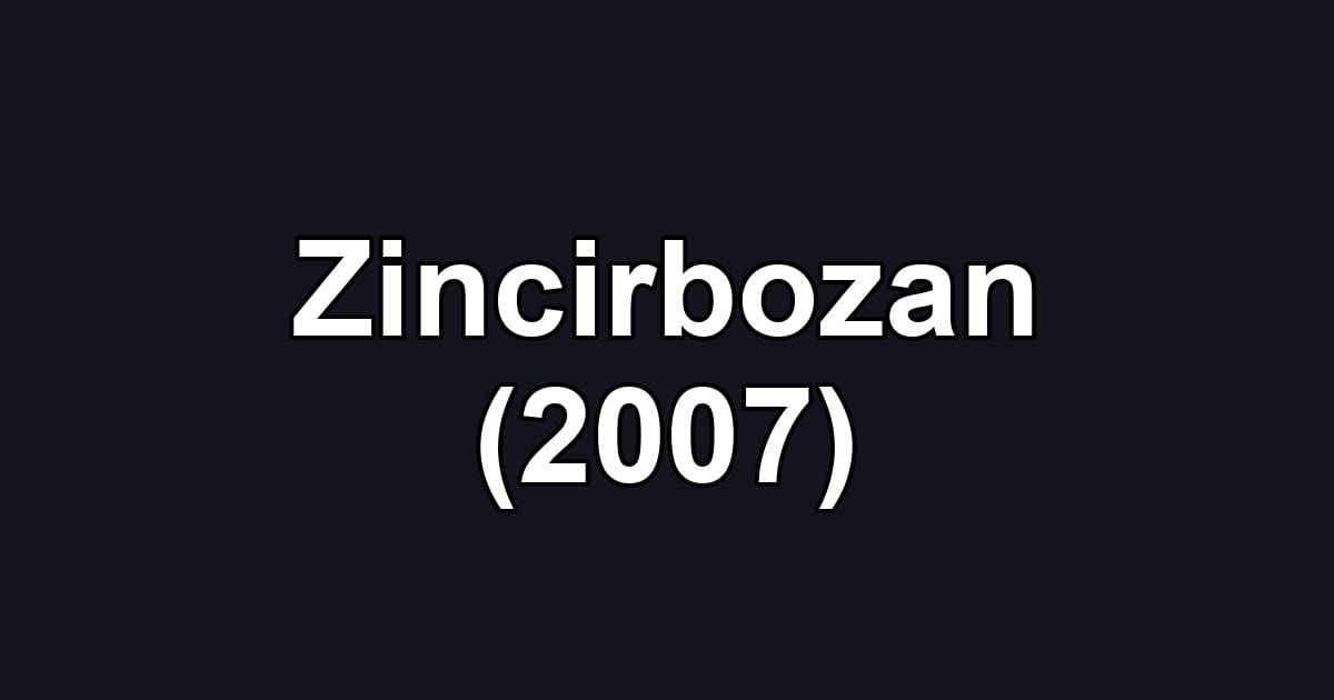 Zincirbozan (2007)