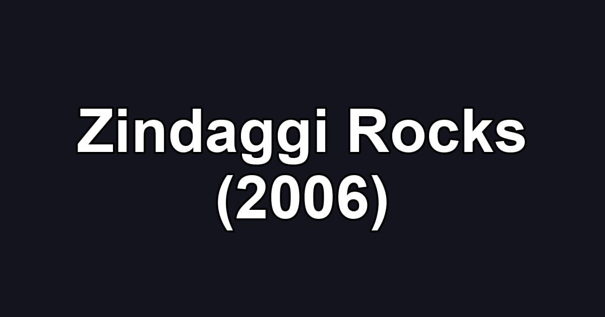 Zindaggi Rocks (2006)