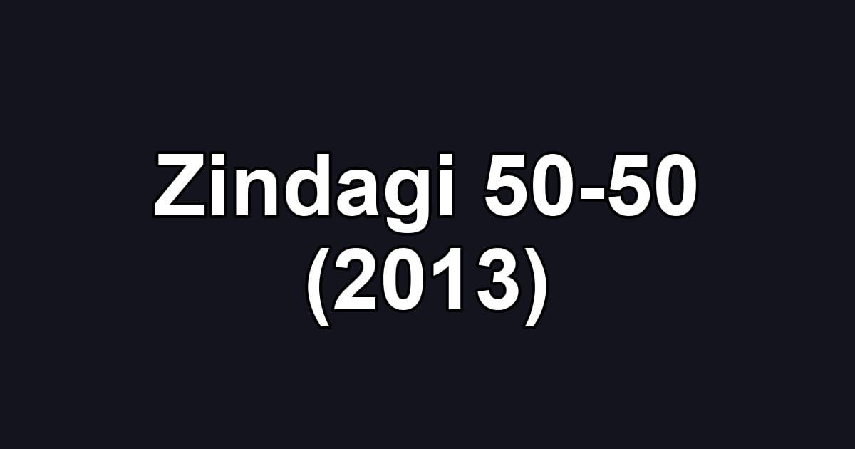 Zindagi 50-50 (2013)