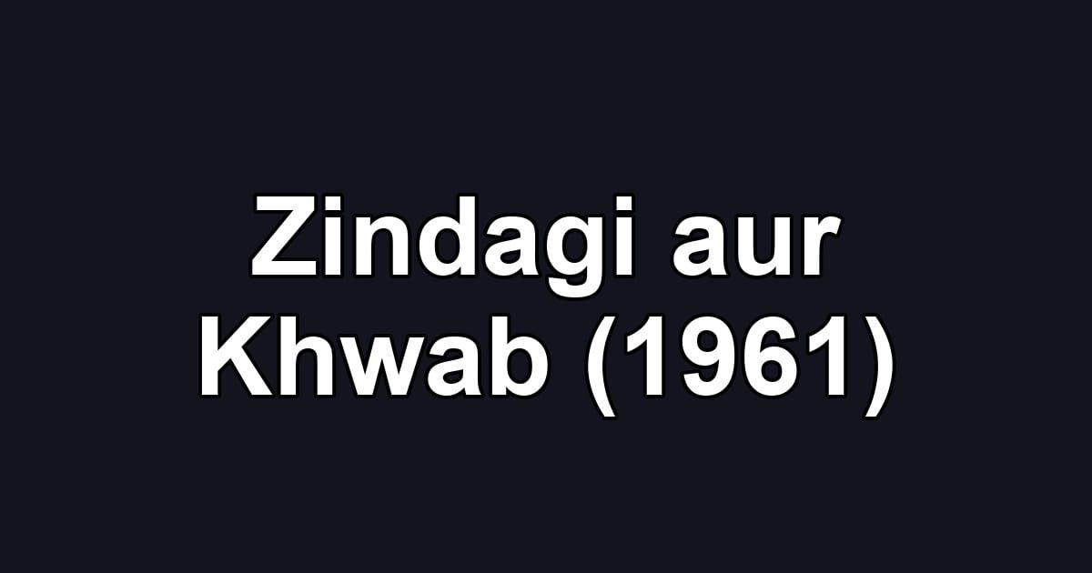 Zindagi aur Khwab (1961)