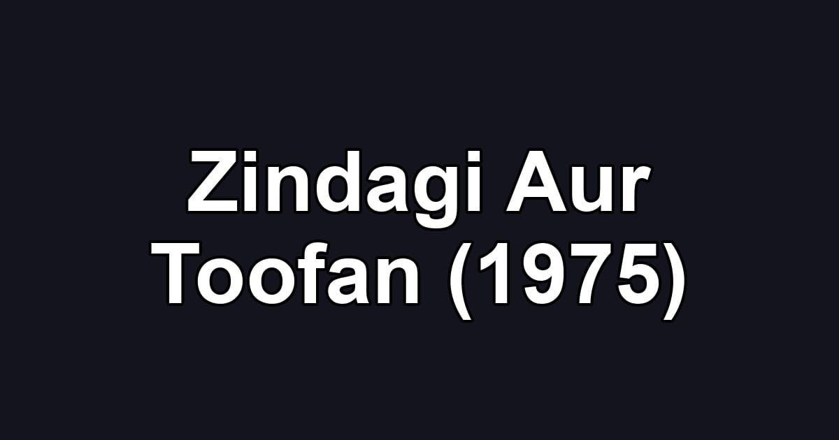 Zindagi Aur Toofan (1975)