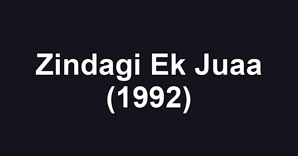 Zindagi Ek Juaa (1992)