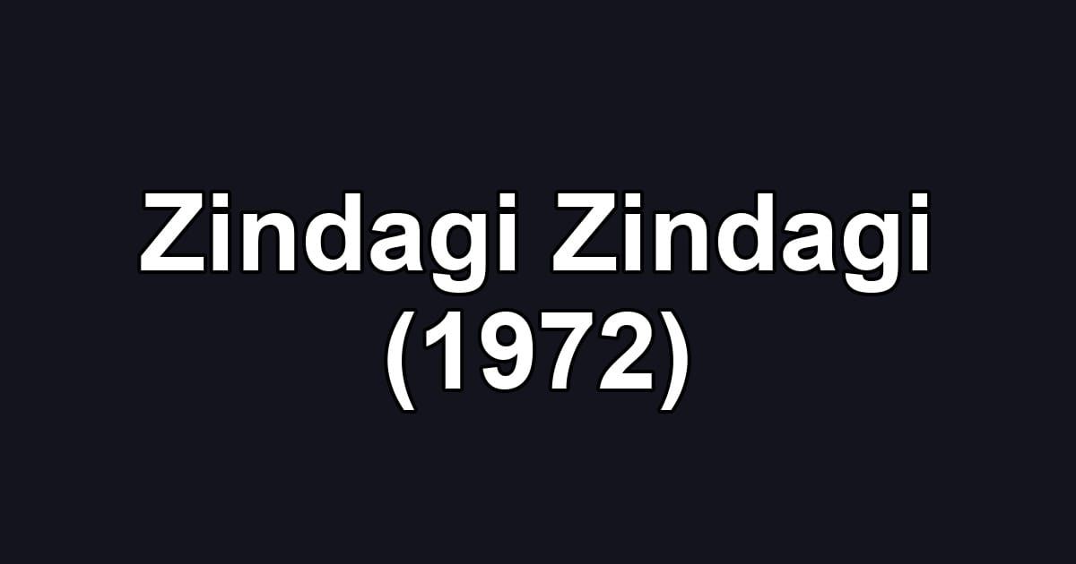 Zindagi Zindagi (1972)