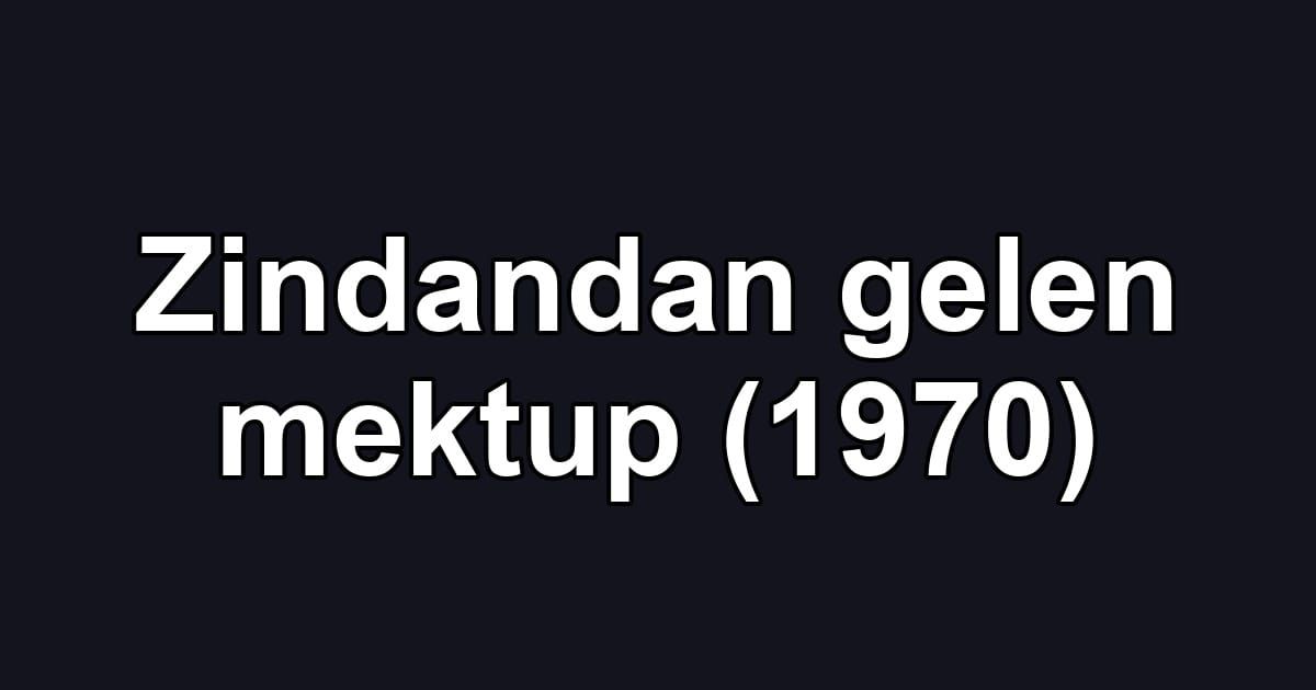 Zindandan gelen mektup (1970)