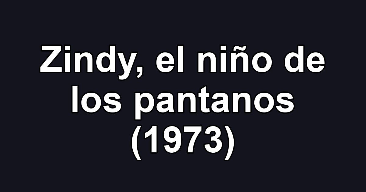 Zindy, el niño de los pantanos (1973)