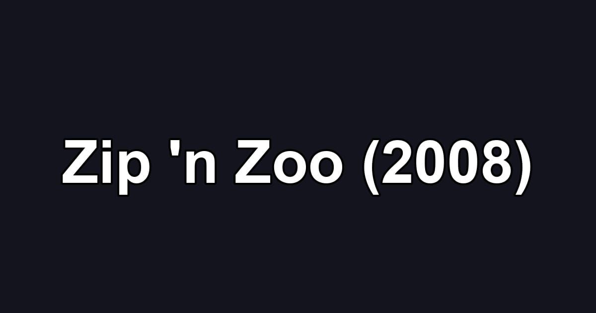 Zip 'n Zoo (2008)