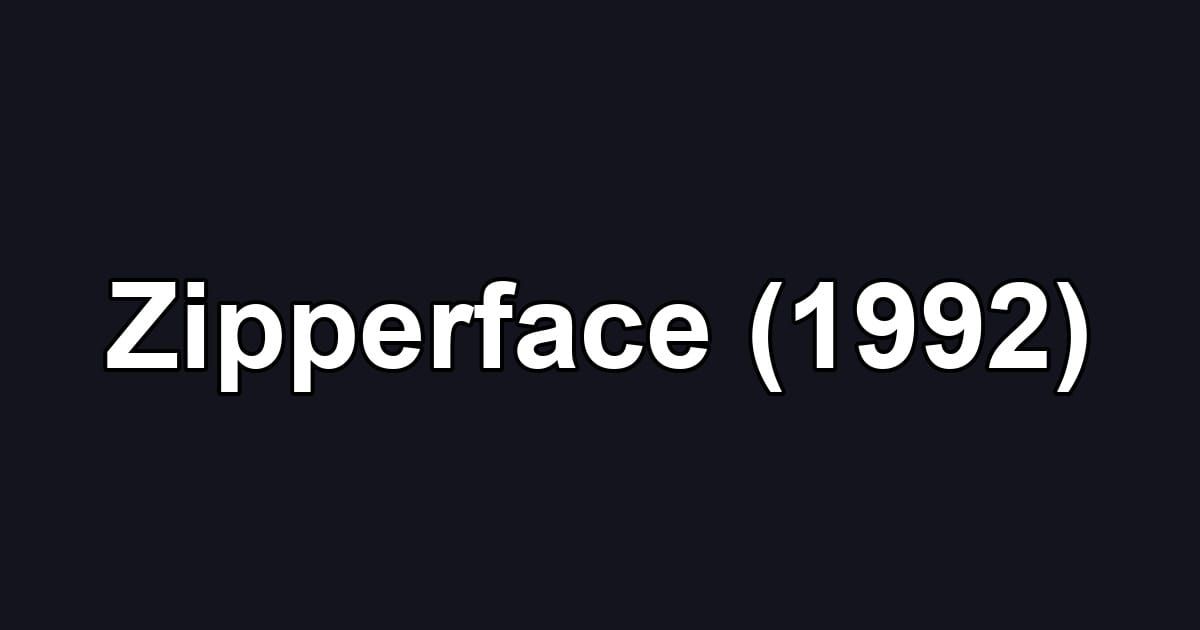 Zipperface (1992)