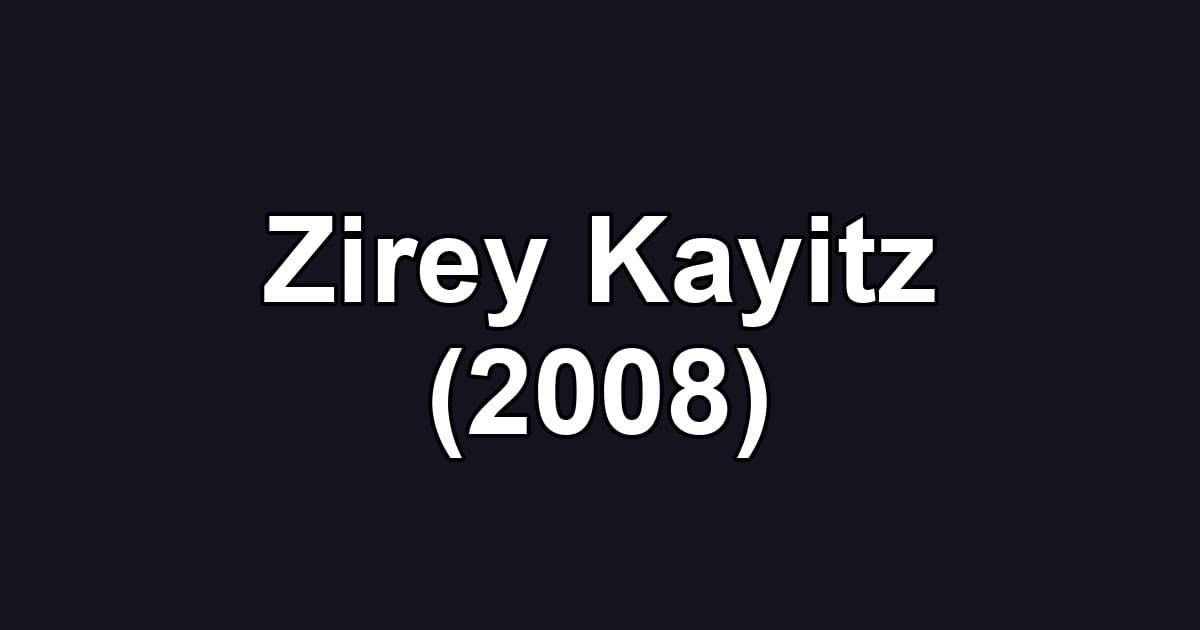 Zirey Kayitz (2008)