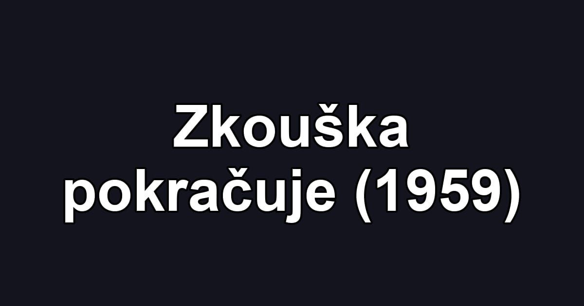 Zkouška pokračuje (1959)