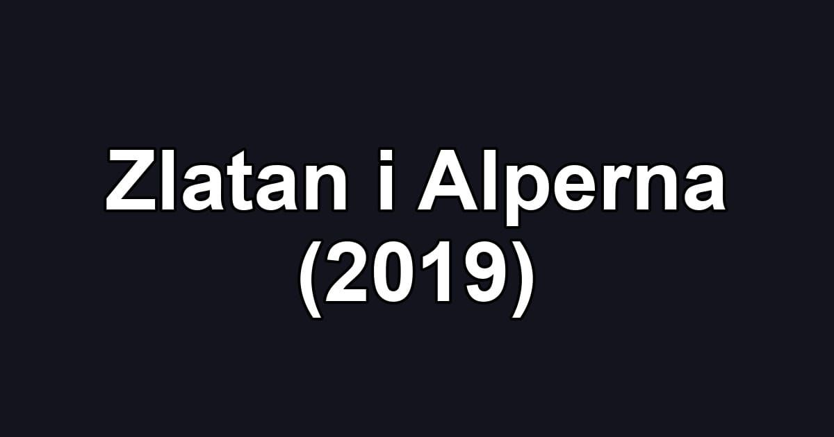 Zlatan i Alperna (2019)
