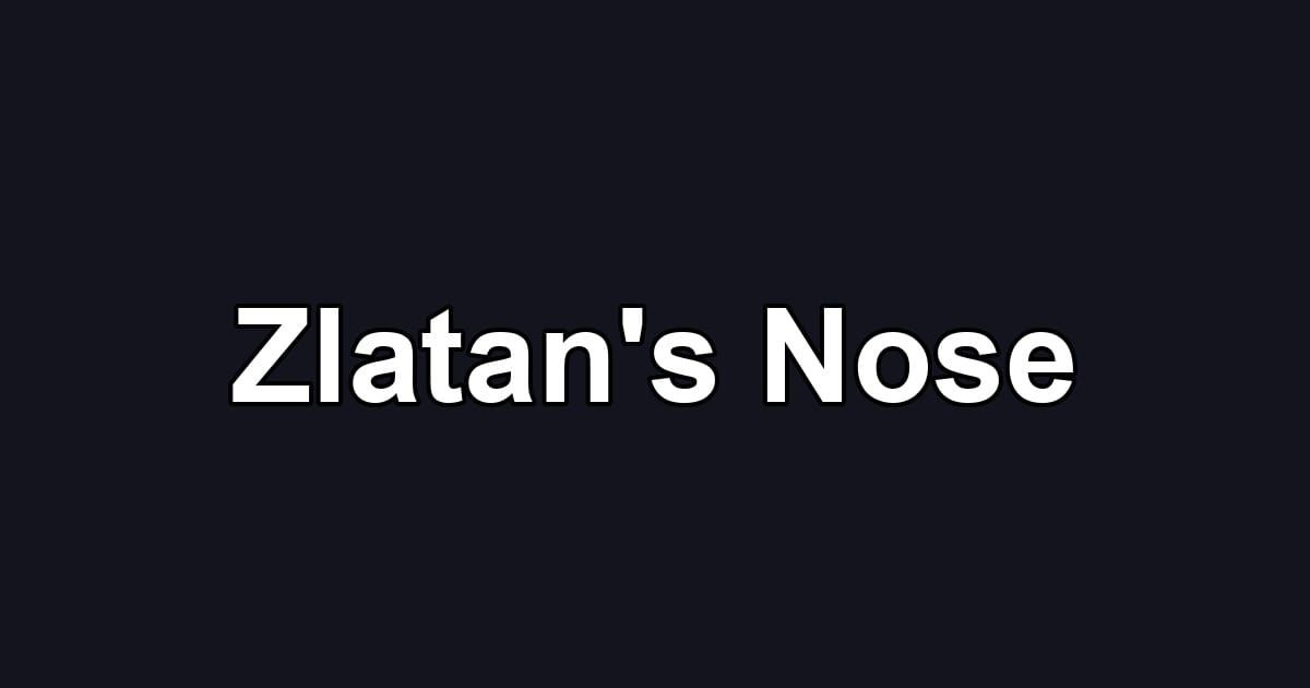 Zlatan's Nose