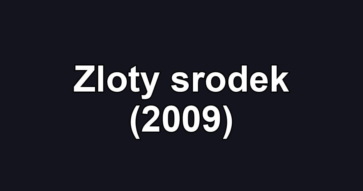 Zloty srodek (2009)