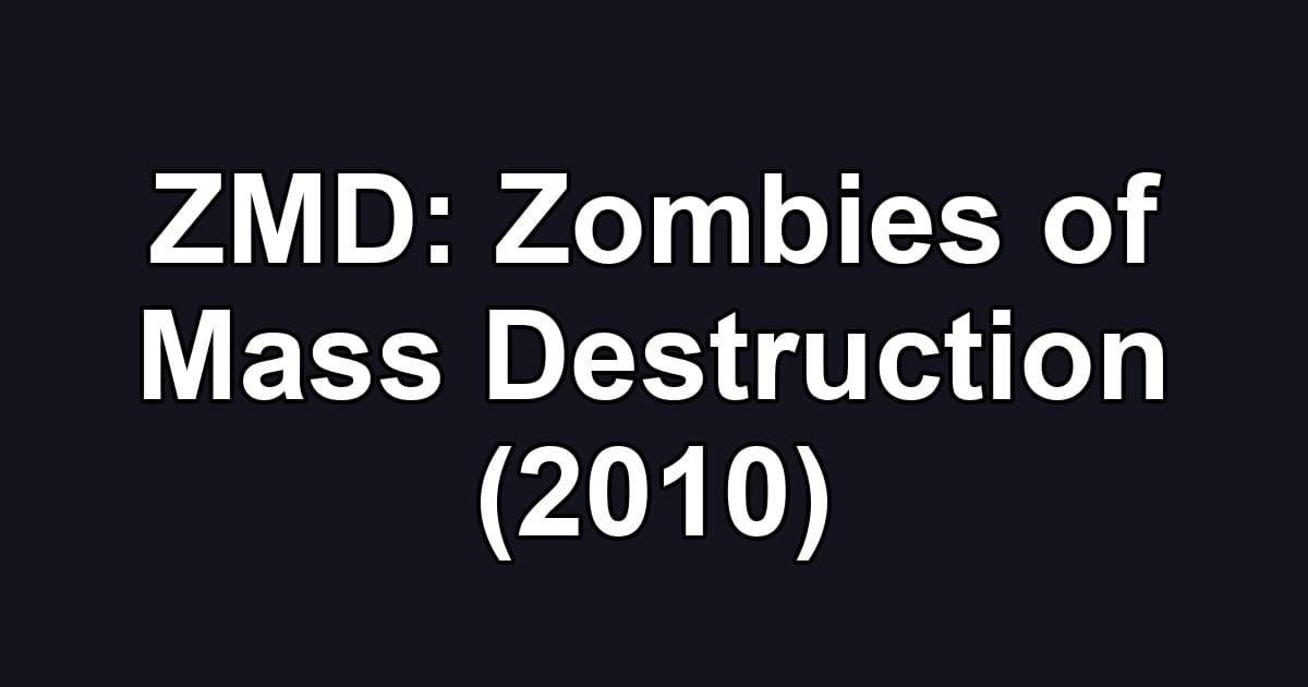 ZMD: Zombies of Mass Destruction (2010)