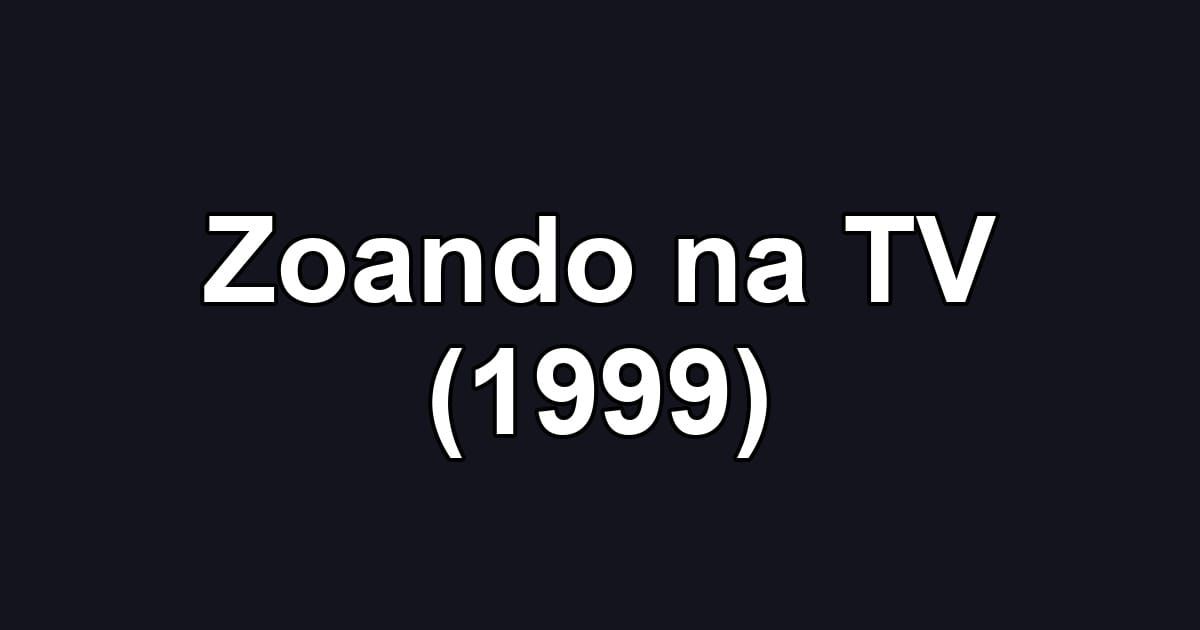 Zoando na TV (1999)