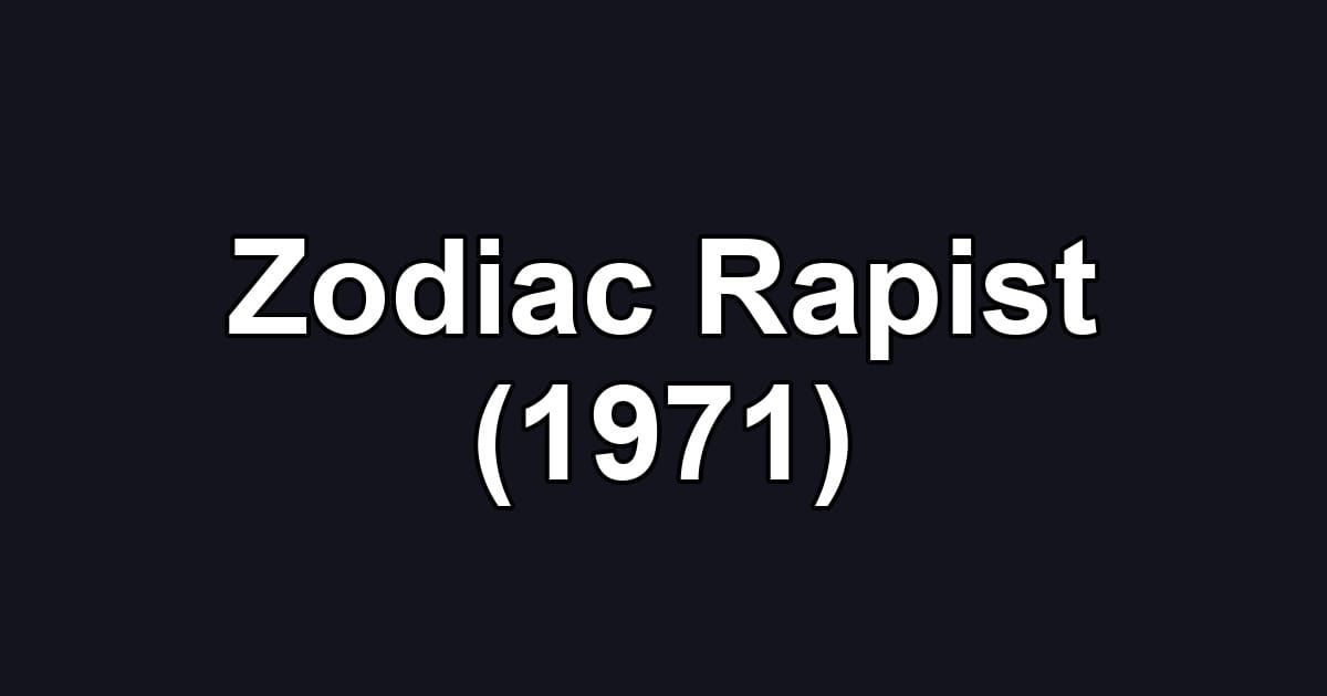 Zodiac Rapist (1971)